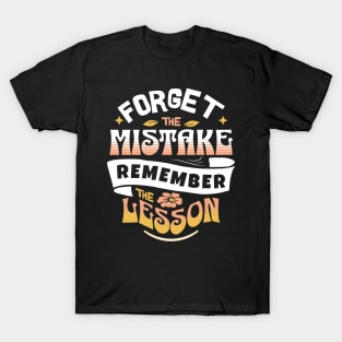 Forget The Mistake Remember The Lesson T-Shirt